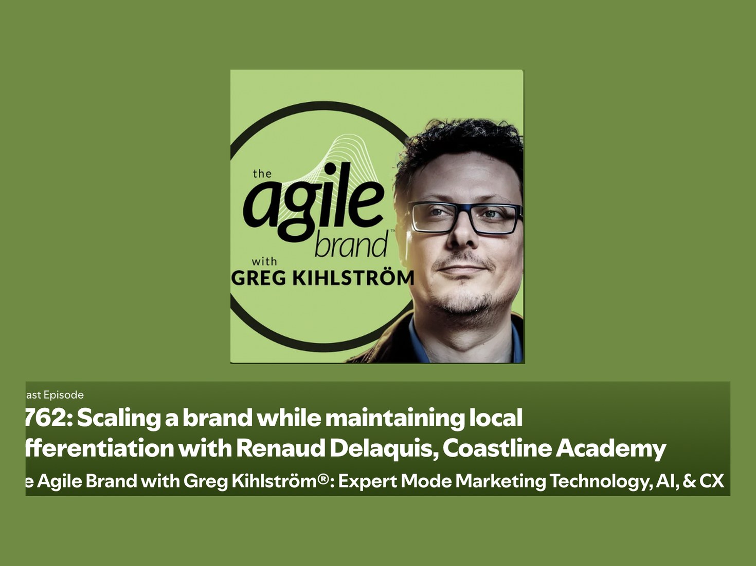 The Agile Brand with Greg Kihlstr&ouml;m, episode 762: &ldquo;Scaling a brand while maintaining local differentiation with Renaud Delaquis, Coastline Academy&rdquo;